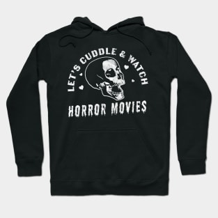 Let's Cuddle and Watch Horror Movies - Horror Movie Lover Hoodie